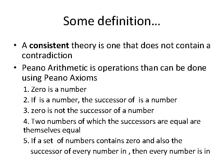 Some definition… • A consistent theory is one that does not contain a contradiction