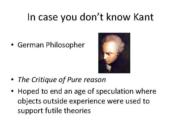 In case you don’t know Kant • German Philosopher • The Critique of Pure