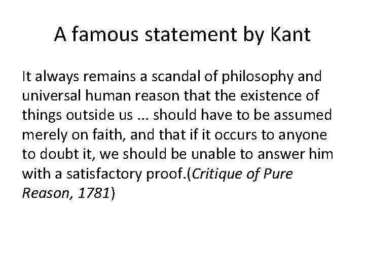 A famous statement by Kant It always remains a scandal of philosophy and universal
