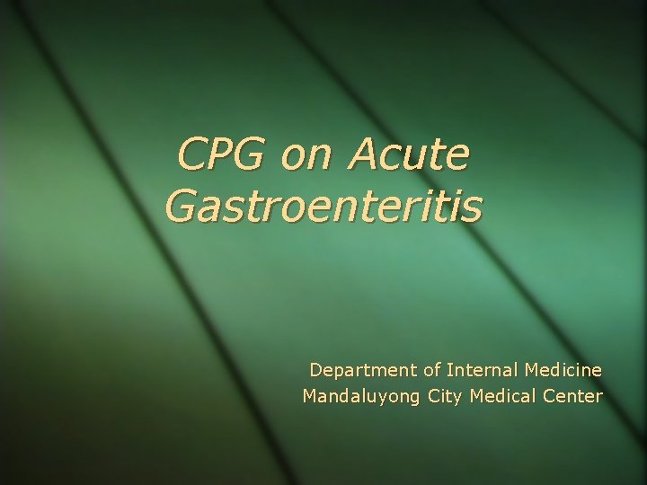 CPG on Acute Gastroenteritis Department of Internal Medicine Mandaluyong City Medical Center 