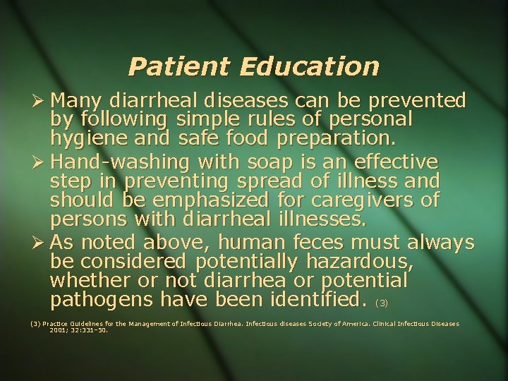 Patient Education Many diarrheal diseases can be prevented by following simple rules of personal