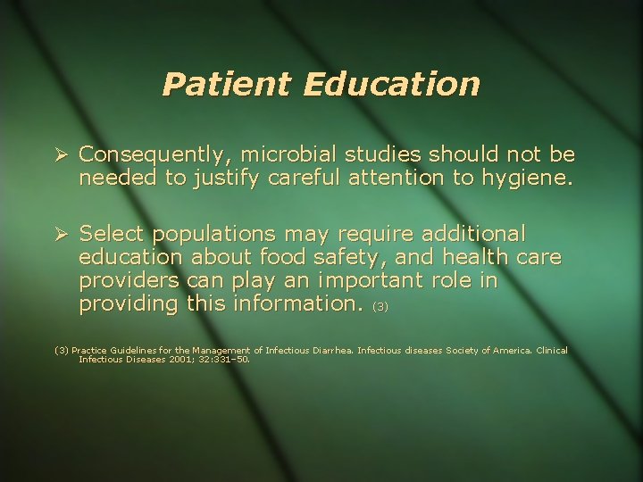 Patient Education Consequently, microbial studies should not be needed to justify careful attention to