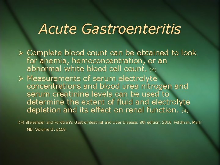 Acute Gastroenteritis Complete blood count can be obtained to look for anemia, hemoconcentration, or