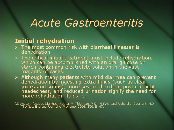 Acute Gastroenteritis Initial rehydration The most common risk with diarrheal illnesses is dehydration. The