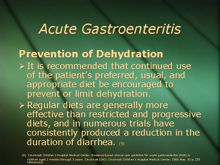 Acute Gastroenteritis Prevention of Dehydration It is recommended that continued use of the patient’s