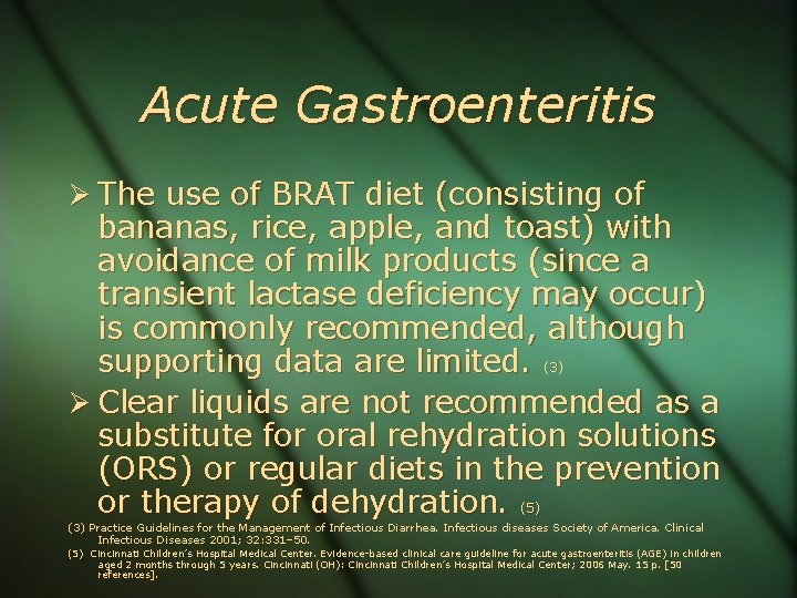 Acute Gastroenteritis The use of BRAT diet (consisting of bananas, rice, apple, and toast)