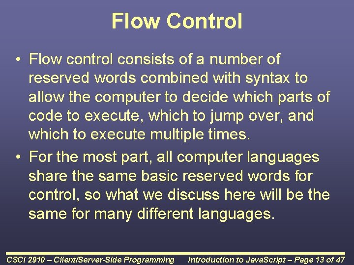 Flow Control • Flow control consists of a number of reserved words combined with Flow Control • Flow control consists of a number of reserved words combined with