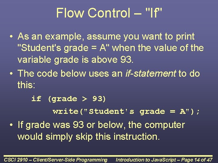 Flow Control – "If" • As an example, assume you want to print "Student's Flow Control – "If" • As an example, assume you want to print "Student's