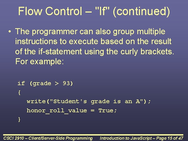 Flow Control – "If" (continued) • The programmer can also group multiple instructions to Flow Control – "If" (continued) • The programmer can also group multiple instructions to
