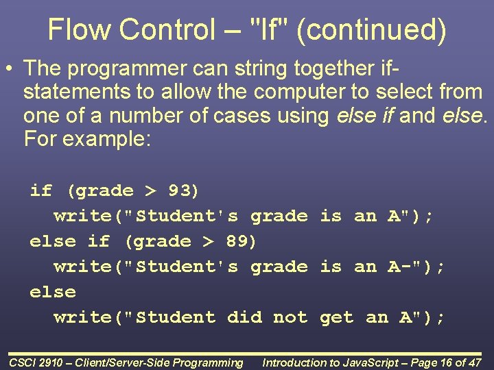 Flow Control – "If" (continued) • The programmer can string together ifstatements to allow Flow Control – "If" (continued) • The programmer can string together ifstatements to allow