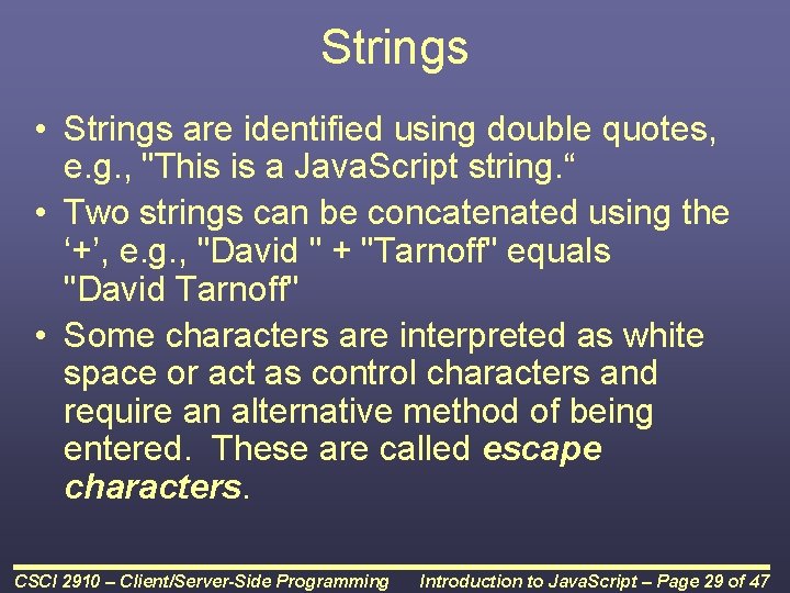 Strings • Strings are identified using double quotes, e. g. , "This is a Strings • Strings are identified using double quotes, e. g. , "This is a