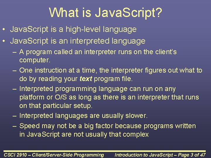 What is Java. Script? • Java. Script is a high-level language • Java. Script What is Java. Script? • Java. Script is a high-level language • Java. Script