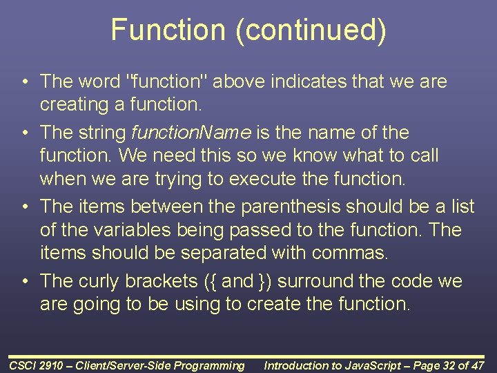 Function (continued) • The word "function" above indicates that we are creating a function. Function (continued) • The word "function" above indicates that we are creating a function.
