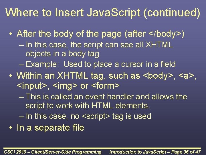 Where to Insert Java. Script (continued) • After the body of the page (after Where to Insert Java. Script (continued) • After the body of the page (after