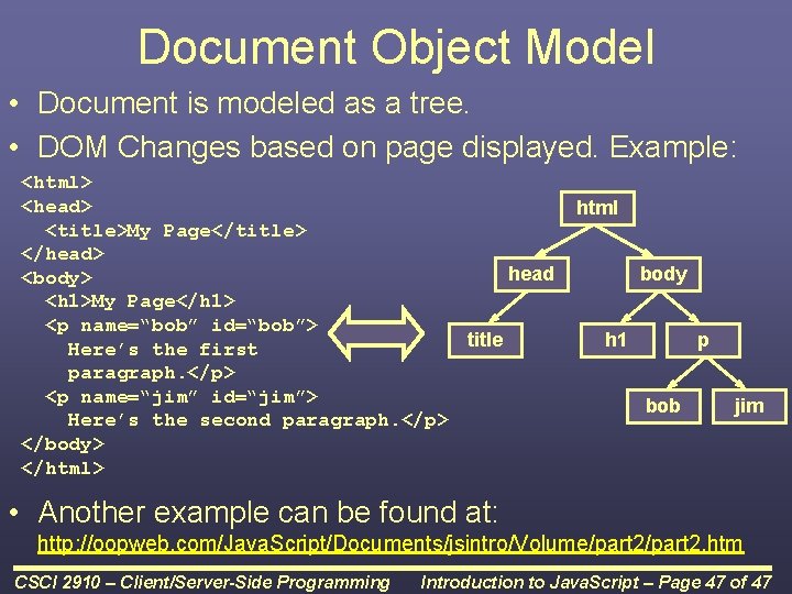 Document Object Model • Document is modeled as a tree. • DOM Changes based Document Object Model • Document is modeled as a tree. • DOM Changes based
