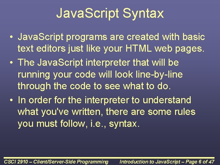 Java. Script Syntax • Java. Script programs are created with basic text editors just Java. Script Syntax • Java. Script programs are created with basic text editors just