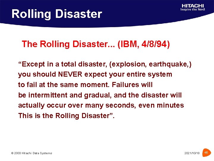 Rolling Disaster The Rolling Disaster. . . (IBM, 4/8/94) “Except in a total disaster,