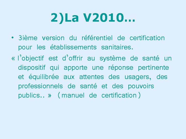 2)La V 2010… • 3 ième version du référentiel de certification pour les établissements