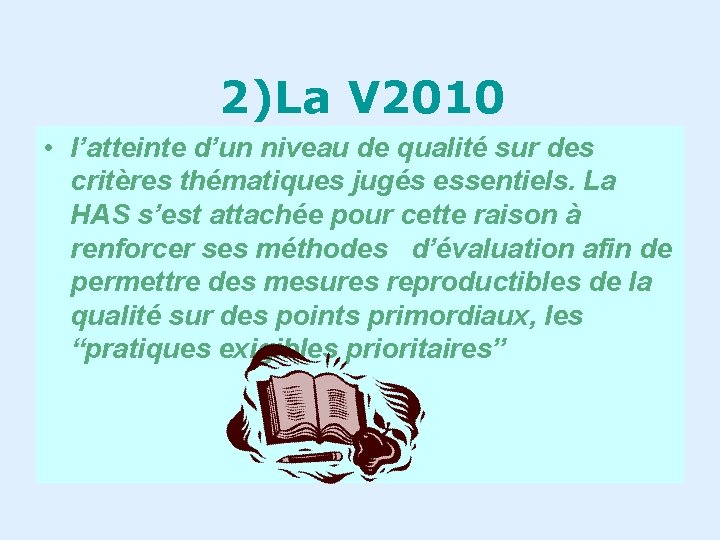 2)La V 2010 • l’atteinte d’un niveau de qualité sur des critères thématiques jugés