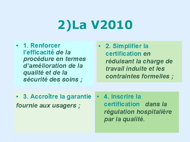 2)La V 2010 • 1. Renforcer l’efficacité de la procédure en termes d’amélioration de