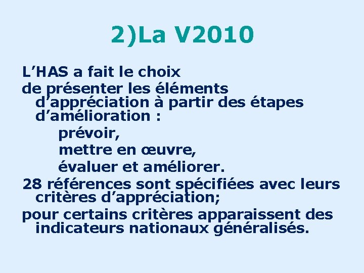 2)La V 2010 L’HAS a fait le choix de présenter les éléments d’appréciation à