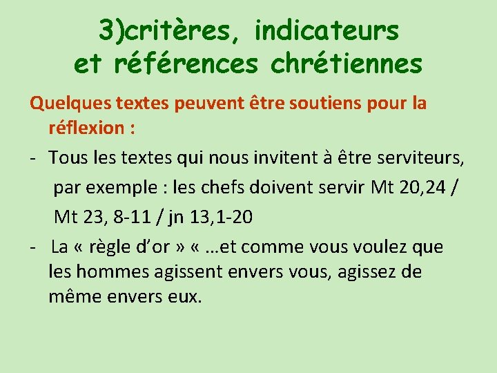 3)critères, indicateurs et références chrétiennes Quelques textes peuvent être soutiens pour la réflexion :