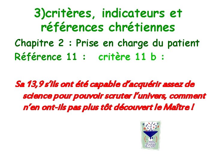 3)critères, indicateurs et références chrétiennes Chapitre 2 : Prise en charge du patient Référence