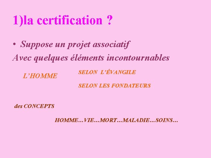 1)la certification ? • Suppose un projet associatif Avec quelques éléments incontournables L’HOMME SELON