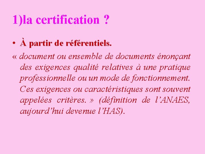 1)la certification ? • À partir de référentiels. « document ou ensemble de documents