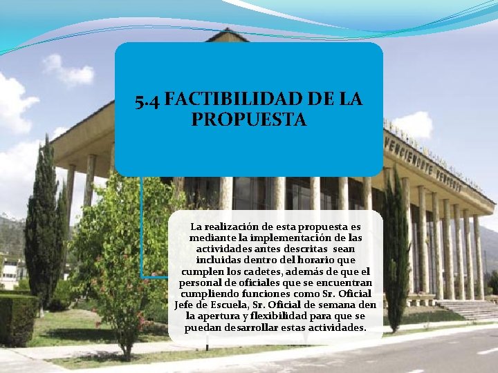 5. 4 FACTIBILIDAD DE LA PROPUESTA La realización de esta propuesta es mediante la