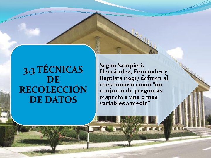 3. 3 TÉCNICAS DE RECOLECCIÓN DE DATOS • Según Sampieri, Hernández, Fernández y Baptista