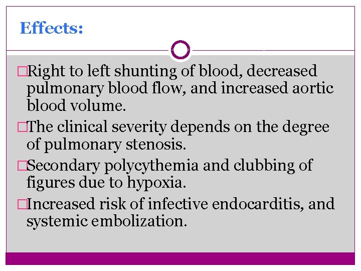 Effects: �Right to left shunting of blood, decreased pulmonary blood flow, and increased aortic