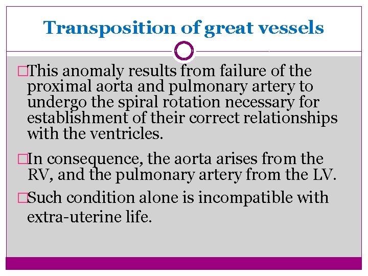 Transposition of great vessels �This anomaly results from failure of the proximal aorta and