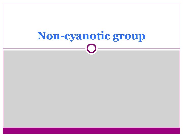 Non-cyanotic group 