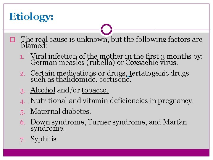 Etiology: � The real cause is unknown, but the following factors are blamed: 1.