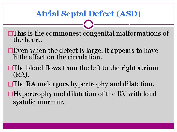 Atrial Septal Defect (ASD) �This is the commonest congenital malformations of the heart. �Even