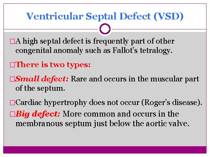 Ventricular Septal Defect (VSD) �A high septal defect is frequently part of other congenital