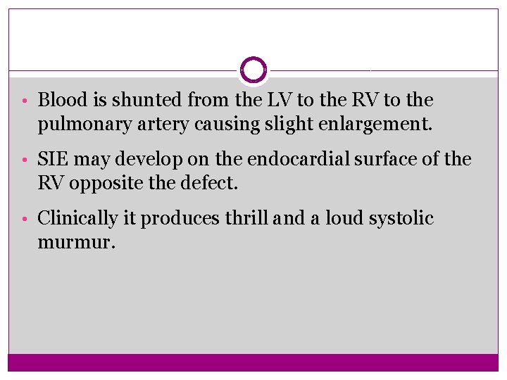  • Blood is shunted from the LV to the RV to the pulmonary