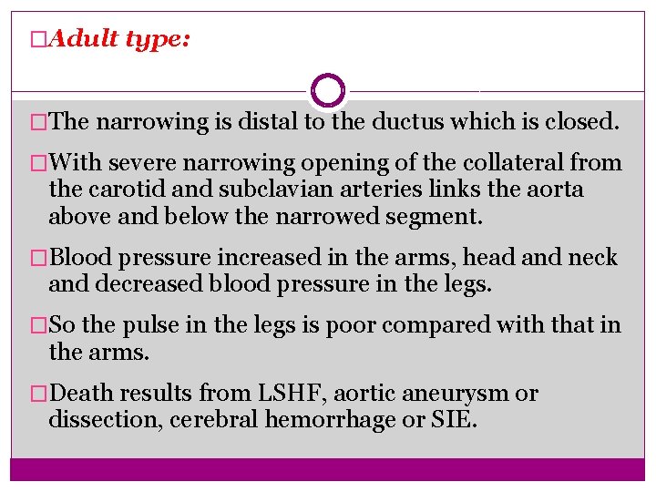 �Adult type: �The narrowing is distal to the ductus which is closed. �With severe