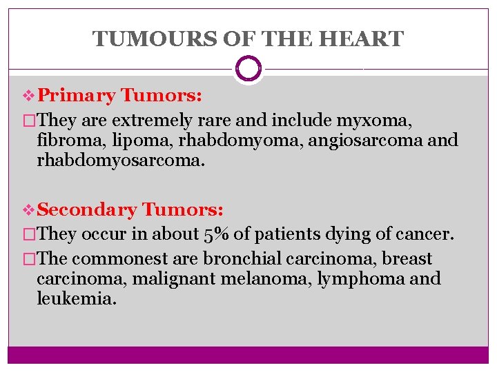 TUMOURS OF THE HEART v Primary Tumors: �They are extremely rare and include myxoma,