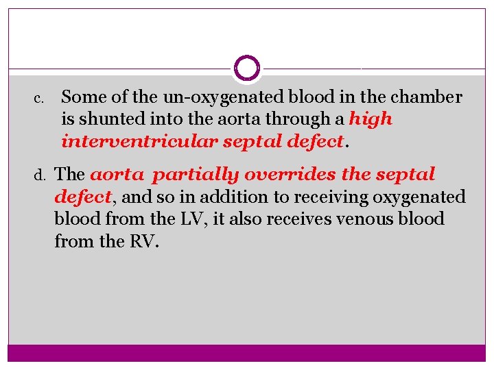 c. Some of the un-oxygenated blood in the chamber is shunted into the aorta
