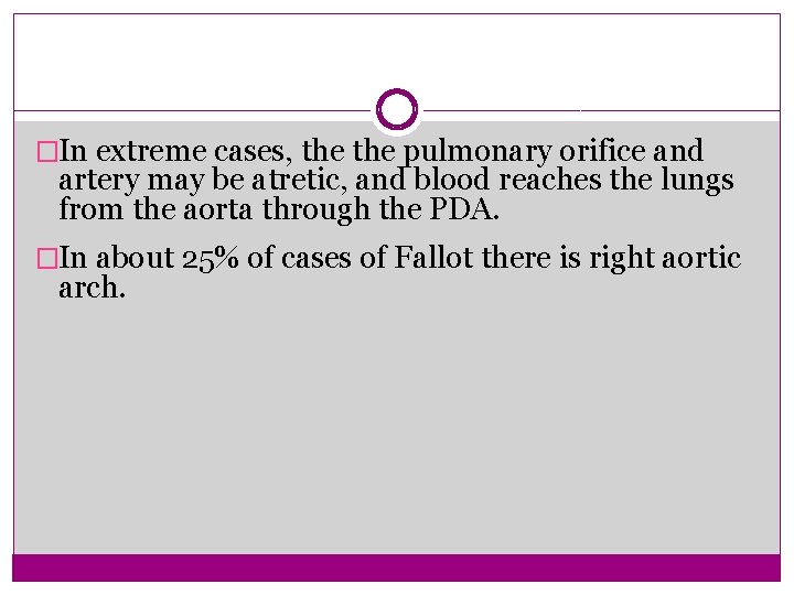 �In extreme cases, the pulmonary orifice and artery may be atretic, and blood reaches