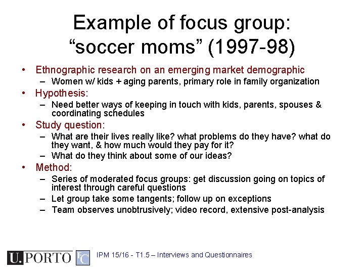 Example of focus group: “soccer moms” (1997 -98) • Ethnographic research on an emerging
