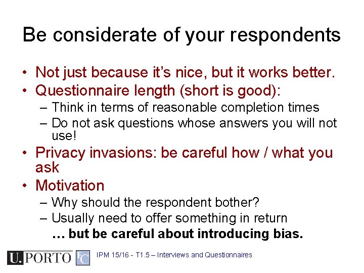 Be considerate of your respondents • Not just because it’s nice, but it works