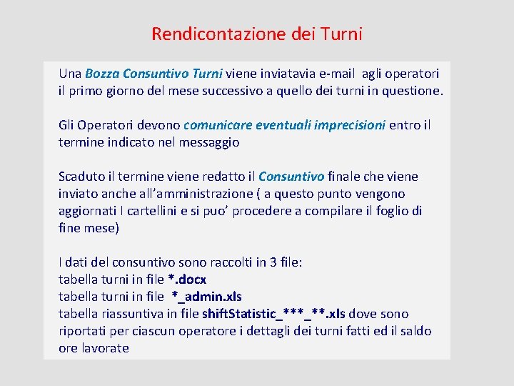 Rendicontazione dei Turni Una Bozza Consuntivo Turni viene inviatavia e-mail agli operatori il primo