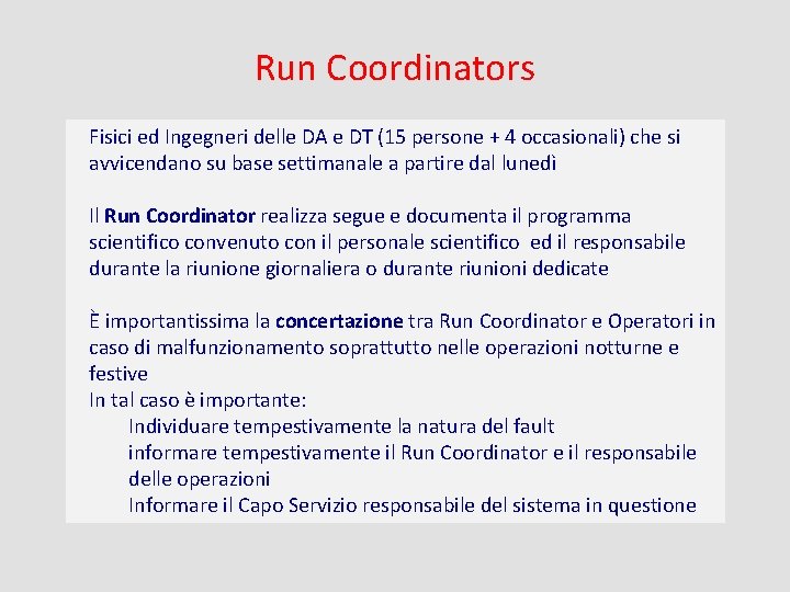 Run Coordinators Fisici ed Ingegneri delle DA e DT (15 persone + 4 occasionali)