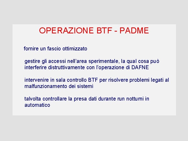 OPERAZIONE BTF - PADME fornire un fascio ottimizzato gestire gli accessi nell’area sperimentale, la