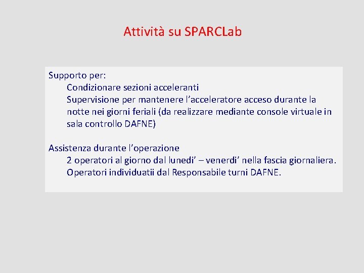 Attività su SPARCLab Supporto per: Condizionare sezioni acceleranti Supervisione per mantenere l’acceleratore acceso durante