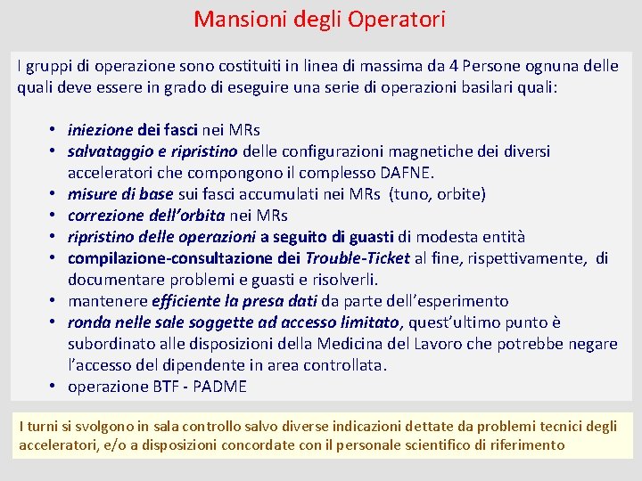 Mansioni degli Operatori I gruppi di operazione sono costituiti in linea di massima da