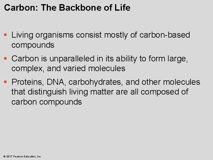Carbon: The Backbone of Life § Living organisms consist mostly of carbon-based compounds §
